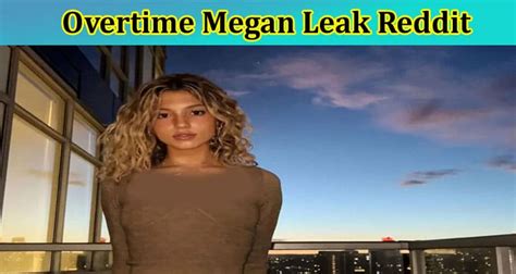 overtime megan keaked|Overtime Megan’s Private Videos Leaked after an Apparent Hack。